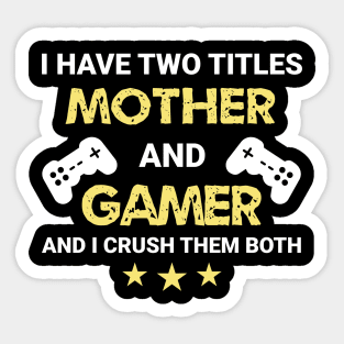 I have two titles - Mother and Gamer Sticker
